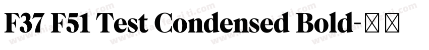 F37 F51 Test Condensed Bold字体转换